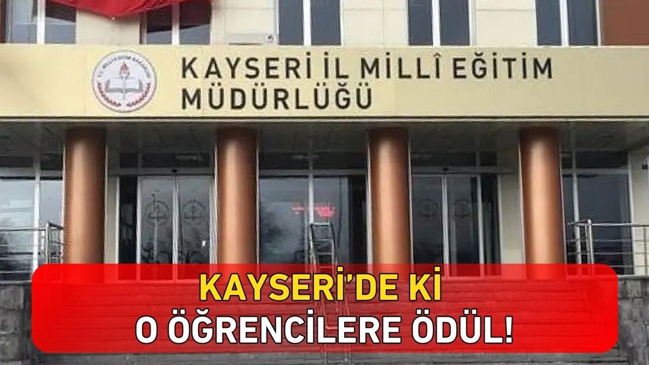 Kayseri’de ki o öğrencilere ödül!