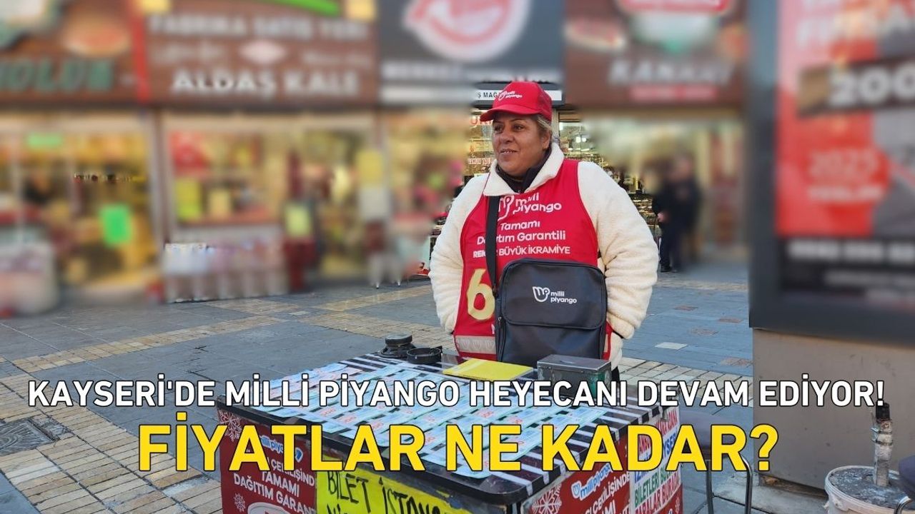 Kayseri'de Milli Piyango heyecanı devam ediyor! Fiyatlar ne kadar
