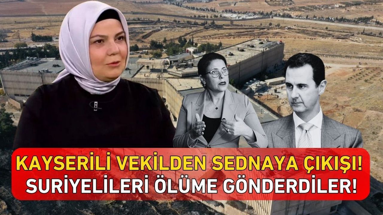 Kayserili vekilden Sednaya çıkışı! Suriyelileri ölüme gönderdiler!