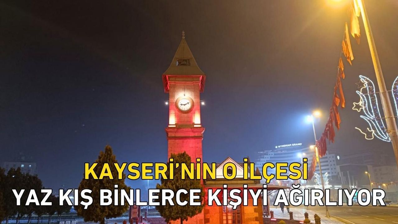 Kayseri’nin o ilçesi yaz kış binlerce kişiyi ağırlıyor