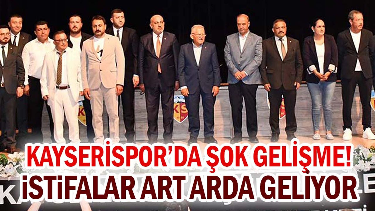 Kayserispor’da şok gelişme! İstifalar art arda geliyor