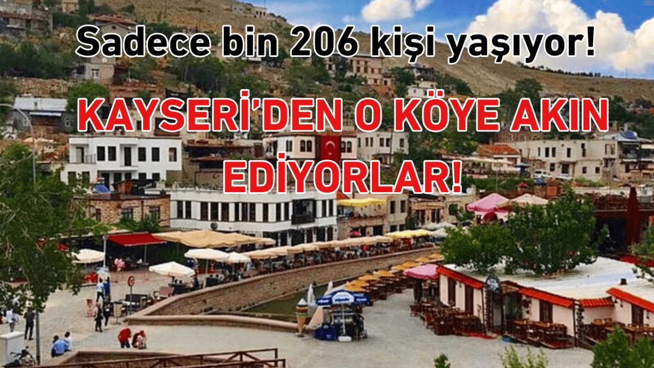 Kayseri’den bin 206 kişinin yaşadığı o köye akın ediyorlar!