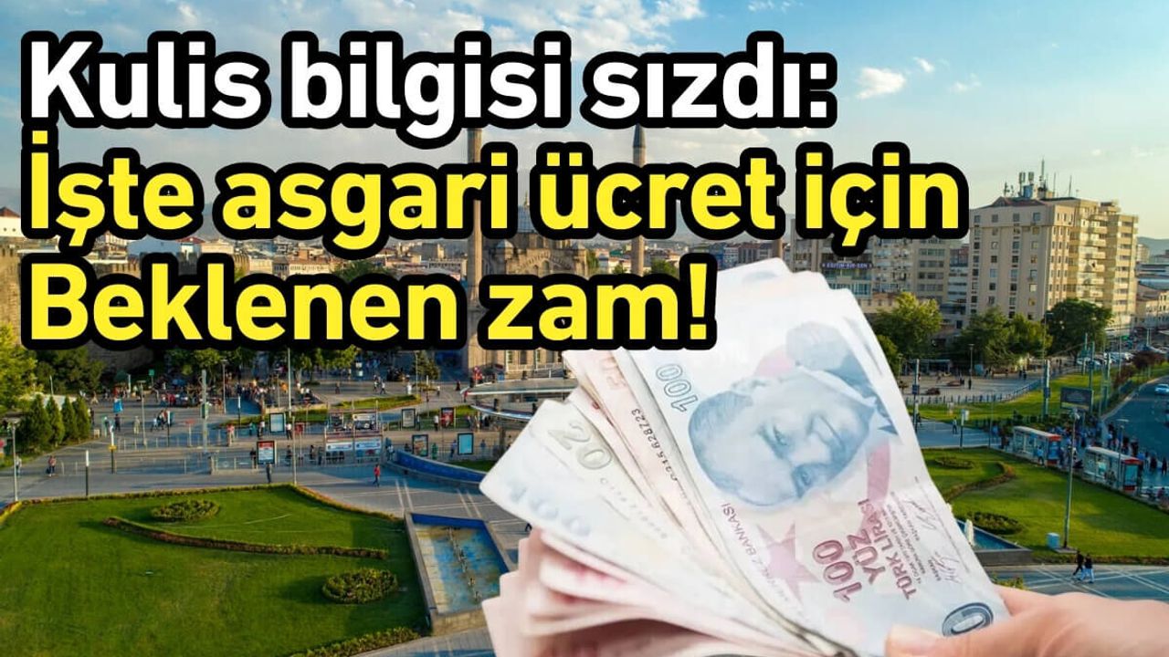 Kulis bilgisi sızdı: İşte asgari ücret için beklenen zam!
