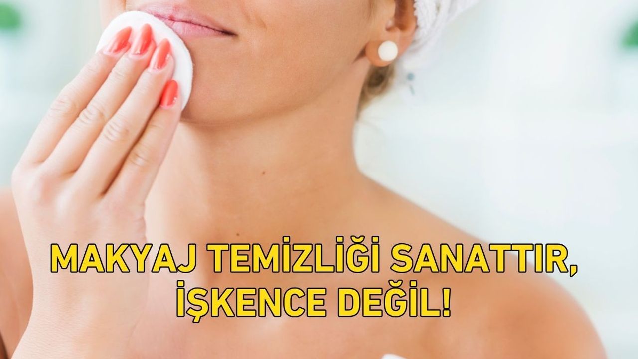 Makyaj Temizliği Sanattır, İşkence Değil!