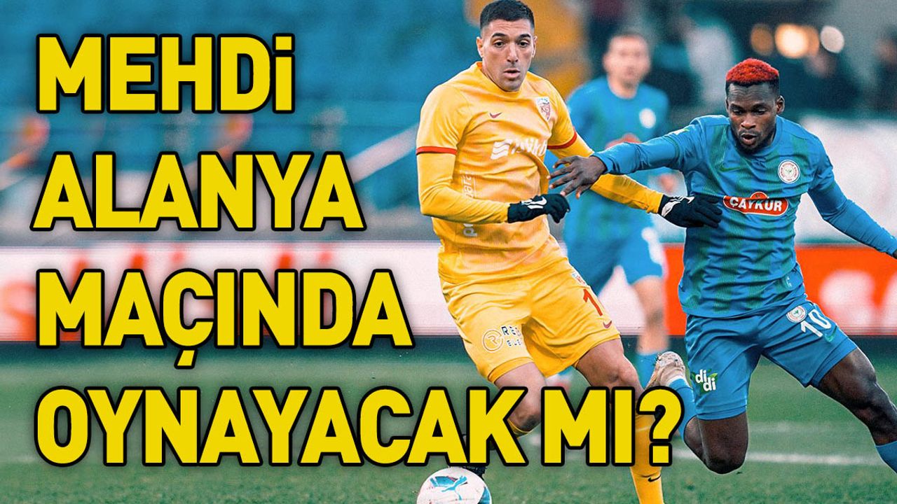 Kayserispor’da Mehdi kayıplarda!