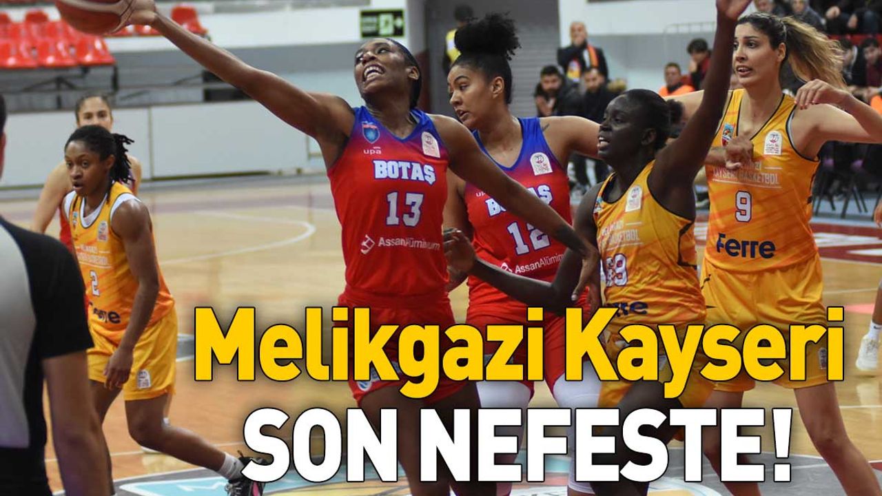 Melikgazi Kayseri son nefeste!
