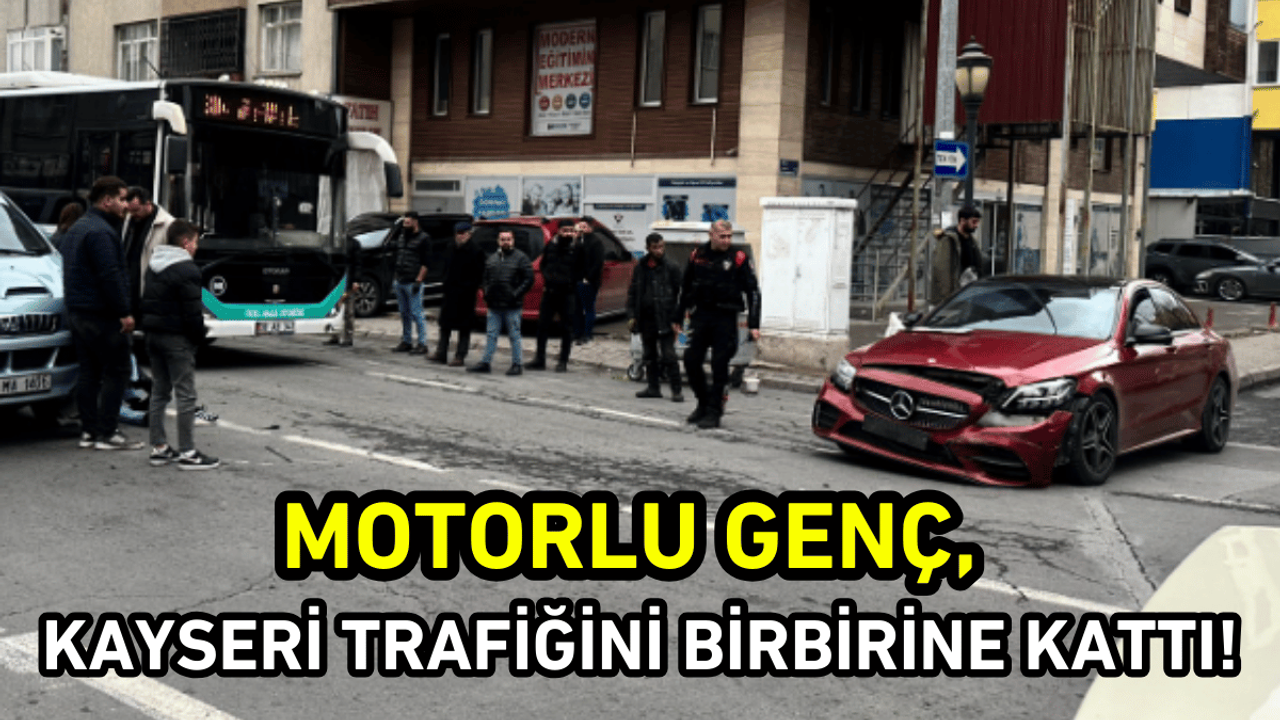 Kayseri’de motorlu genç, trafiği birbirine kattı!