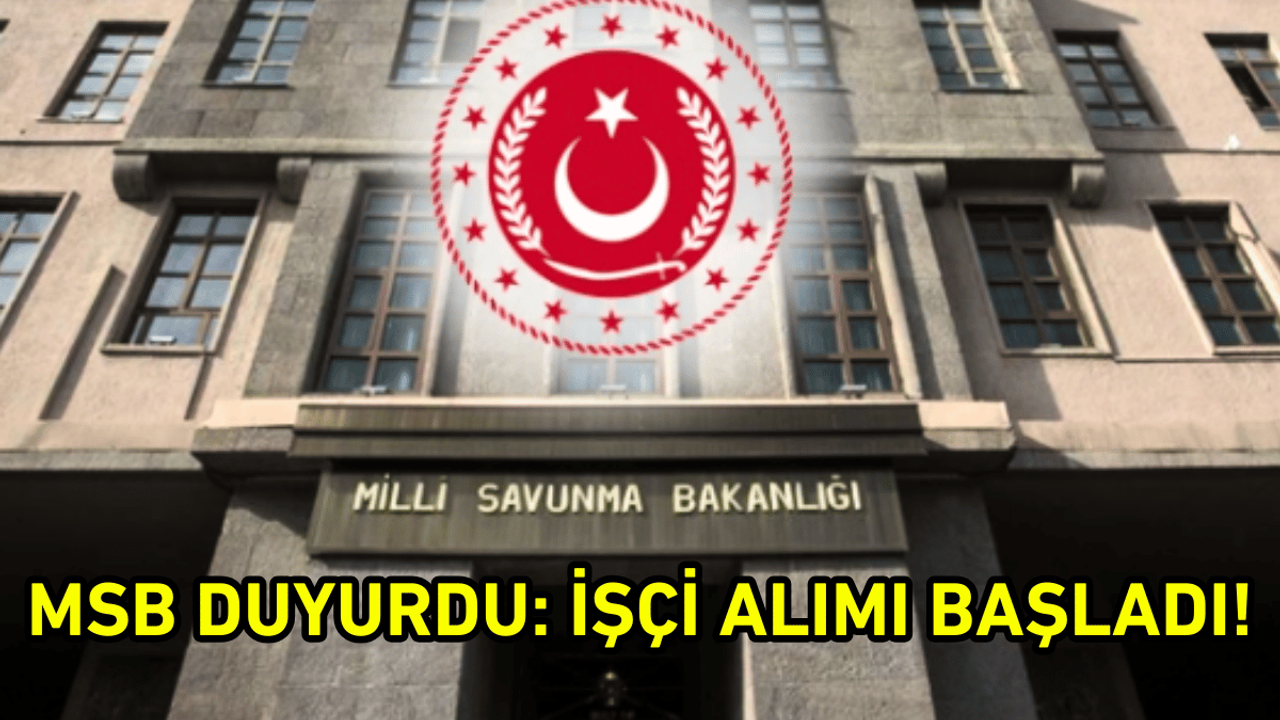 MSB duyurdu: İşçi temini yapılacaktır!