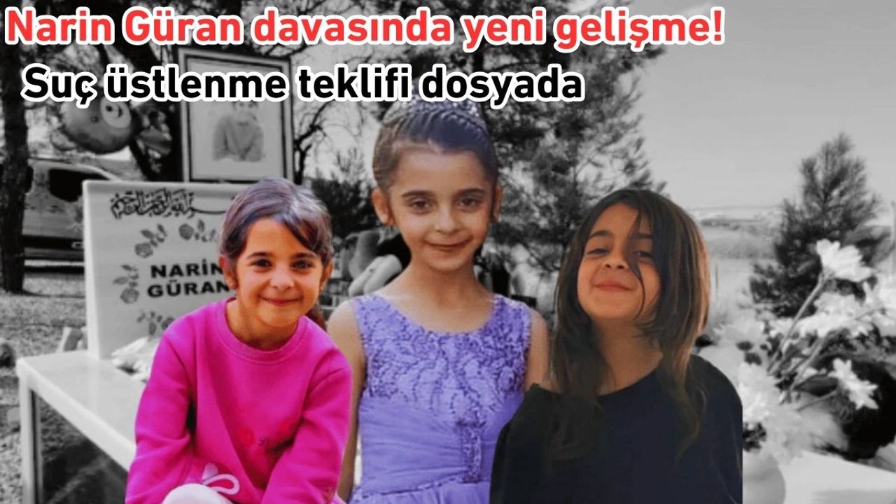Narin Güran davasında yeni gelişme! Suç üstlenme teklifi dosyada