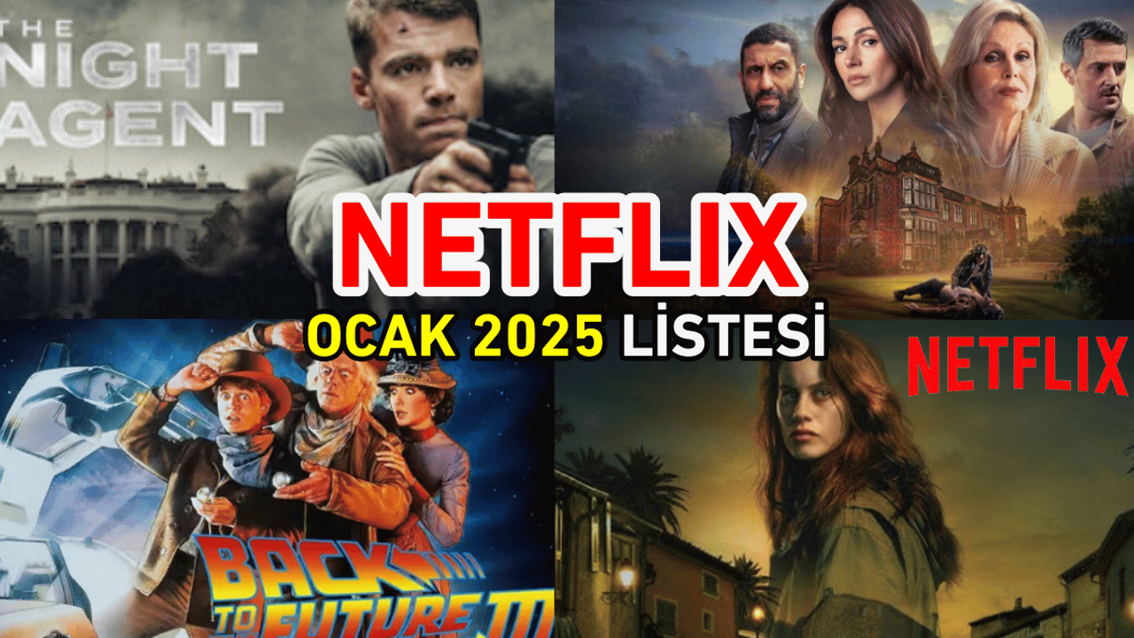 Netflix 2025'e bu yapımlarla girecek!