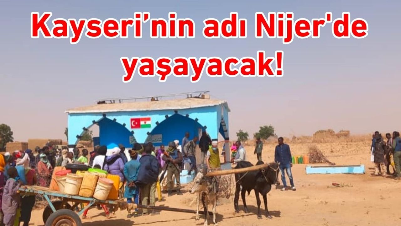 Kayseri’nin adı Nijer'de yaşayacak!