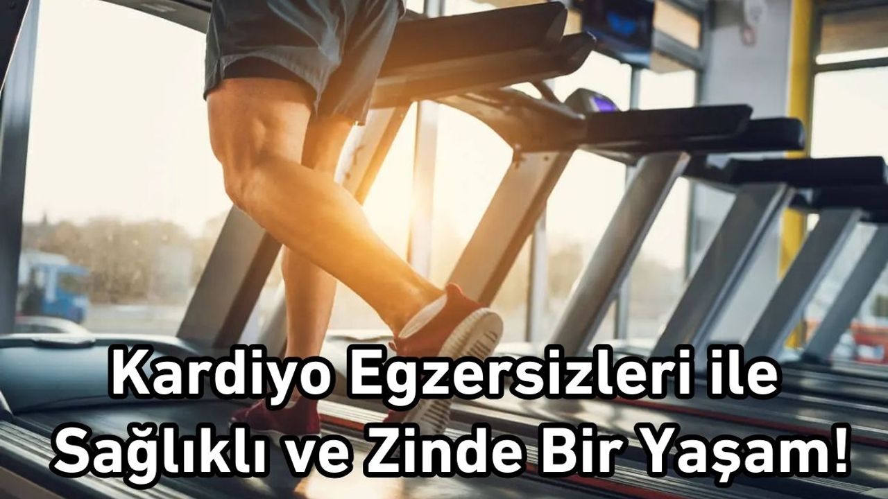 Kardiyo Egzersizleri ile Sağlıklı ve Zinde Bir Yaşam!