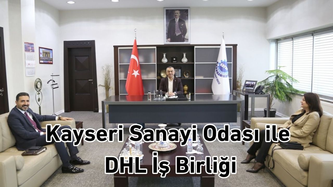 Kayseri Sanayi Odası'na Uluslararası firmadan ziyaret!