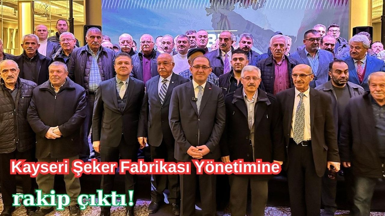 Kayseri Şeker Fabrikası Yönetimine rakip çıktı!