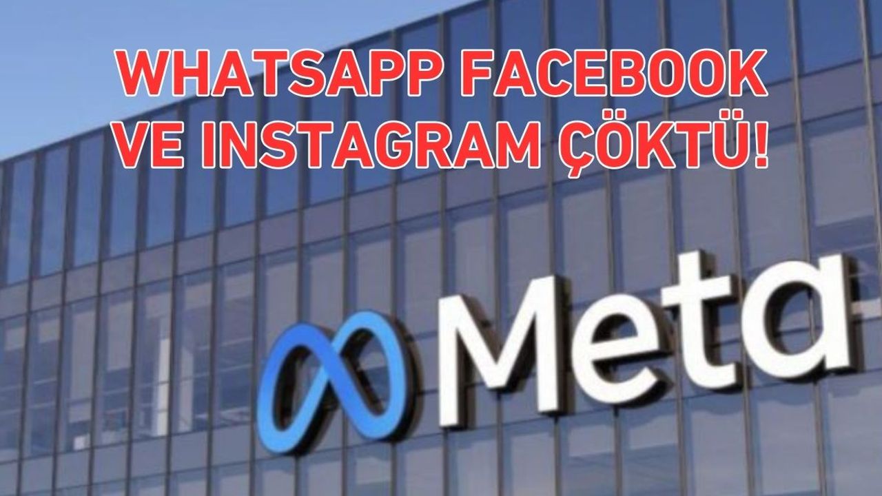 Dijital deprem: WhatsApp, Facebook ve Instagram çöktü!