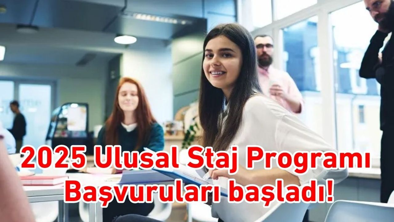 2025 Ulusal Staj Programı Başvuruları başladı!