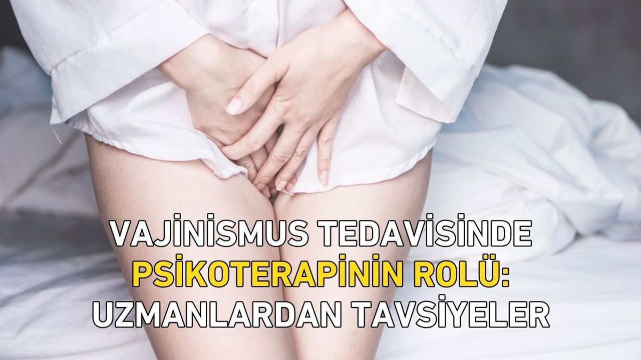 Vajinismus Tedavisinde Psikoterapinin Rolü: Uzmanlardan Tavsiyeler