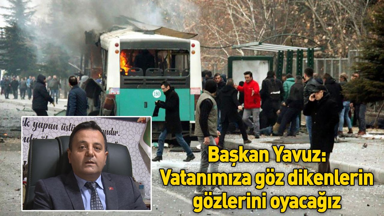 Başkan Yavuz: Vatanımıza göz dikenlerin gözlerini oyacağız