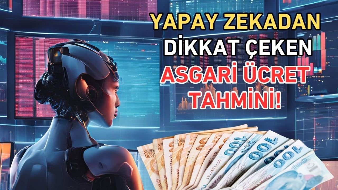 Yapay zekadan dikkat çeken asgari ücret tahmini!