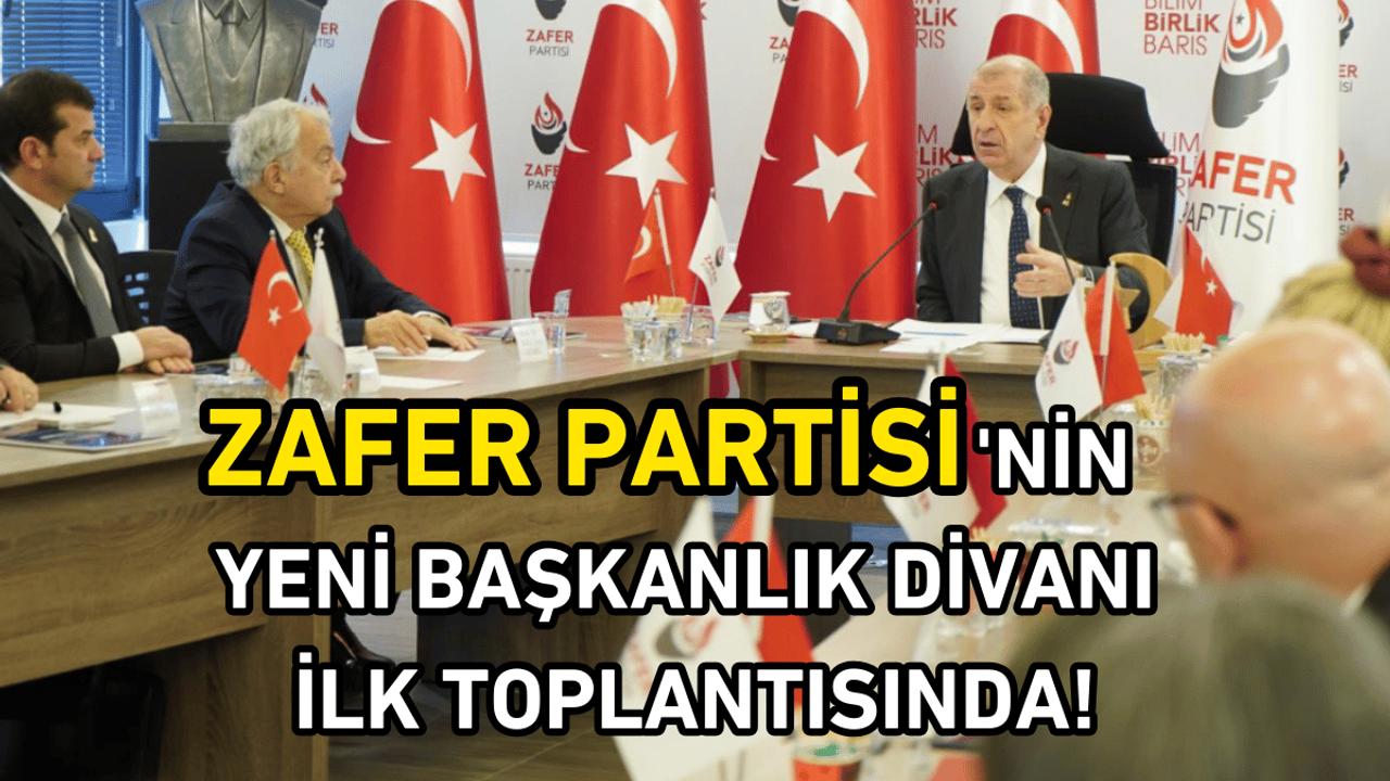 Zafer Partisi'nin yeni Başkanlık Divanı ilk toplantısında!