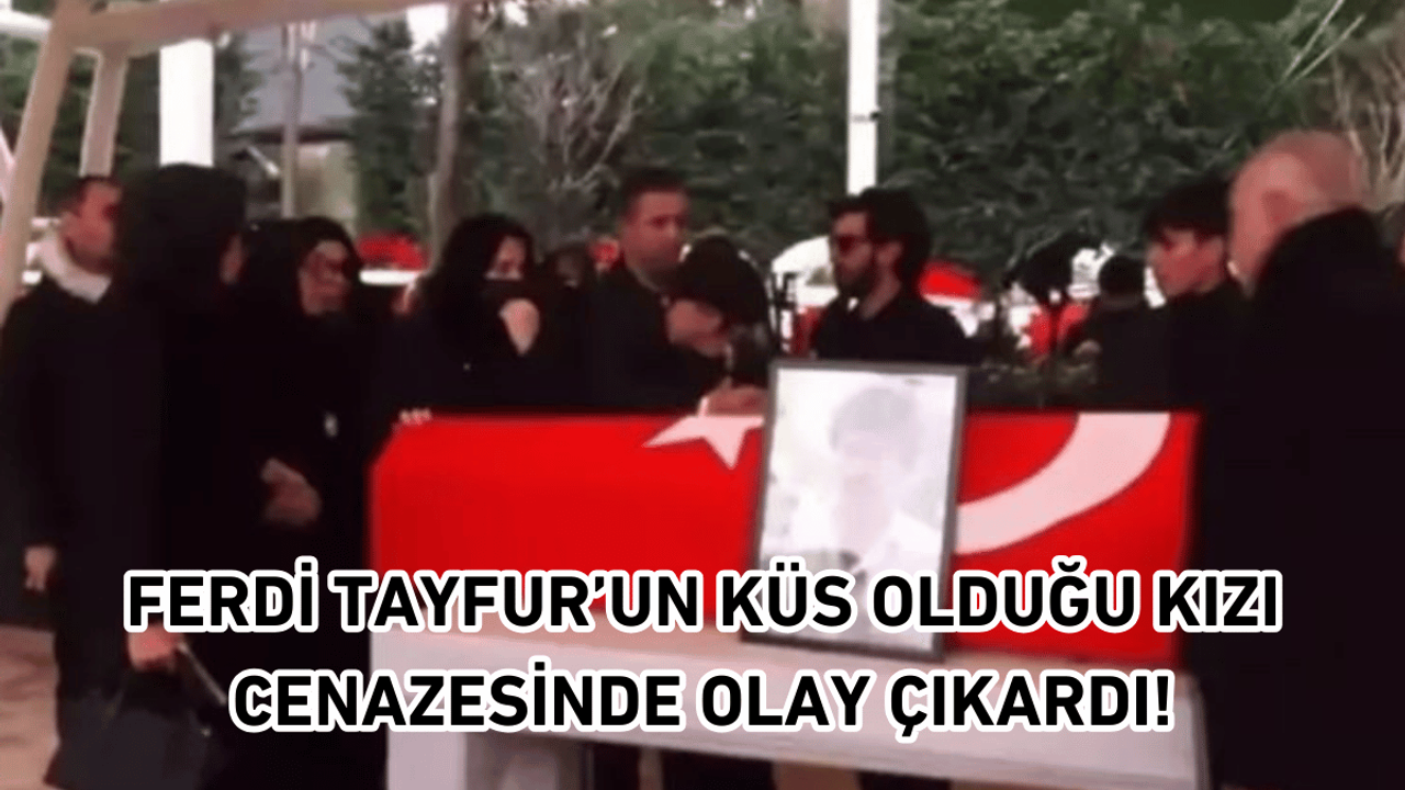 Ferdi Tayfur’un küs olduğu kızı cenazesinde olay çıkardı!