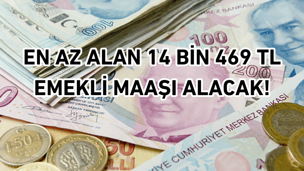 En az alan 14 bin 469 TL Emekli Maaşı Alacak!