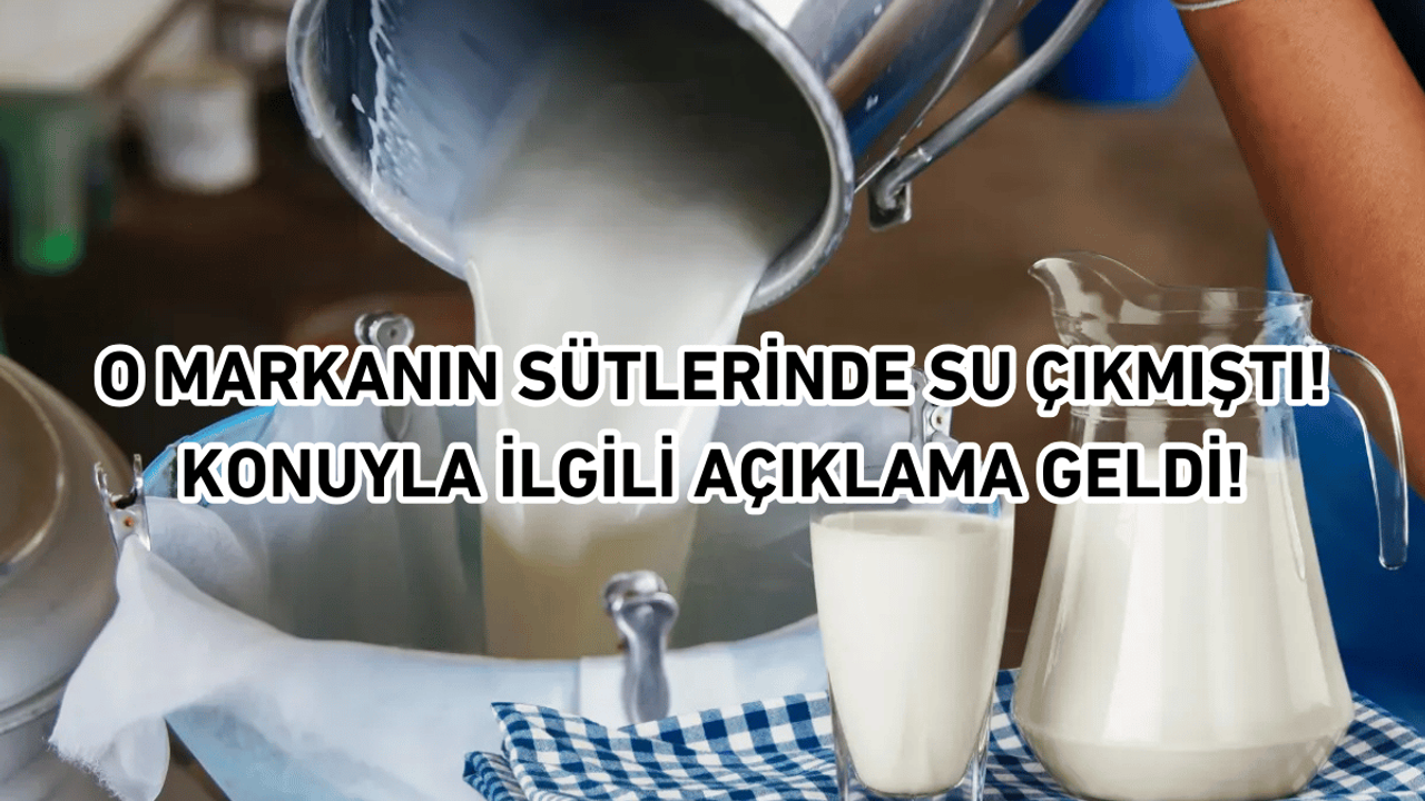 O markanın sütlerinde su çıkmıştı! Konuyla ilgili açıklama geldi!