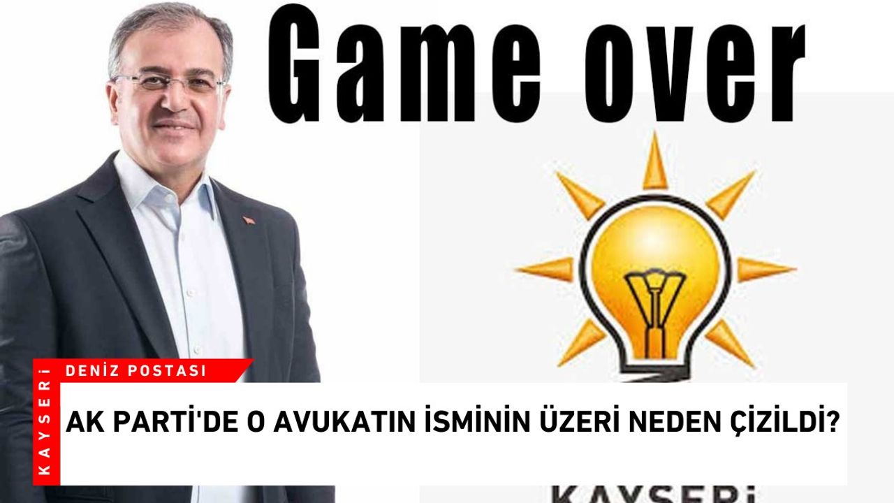 AK Parti'de o avukatın isminin üzeri neden çizildi?