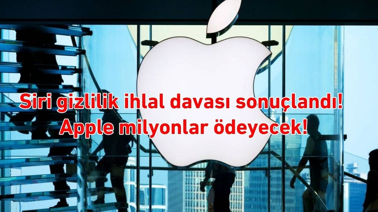 Siri gizlilik ihlal davası sonuçlandı! Apple milyonlar ödeyecek!