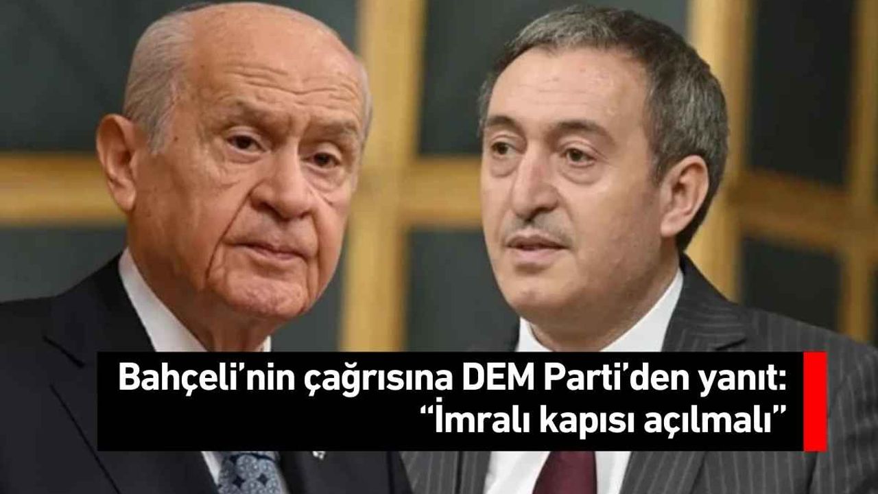 Bahçeli’nin çağrısına DEM Parti’den yanıt “İmralı kapısı açılmalı”
