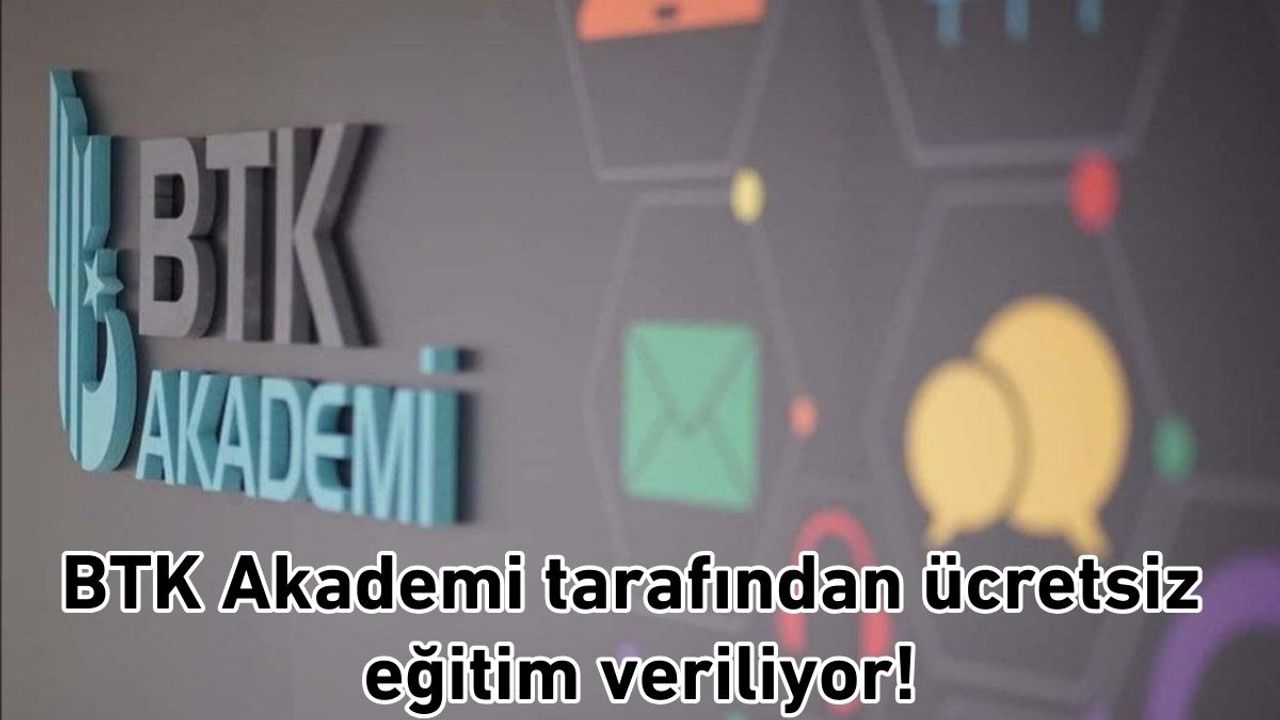 BTK Akademi tarafından ücretsiz eğitim veriliyor!