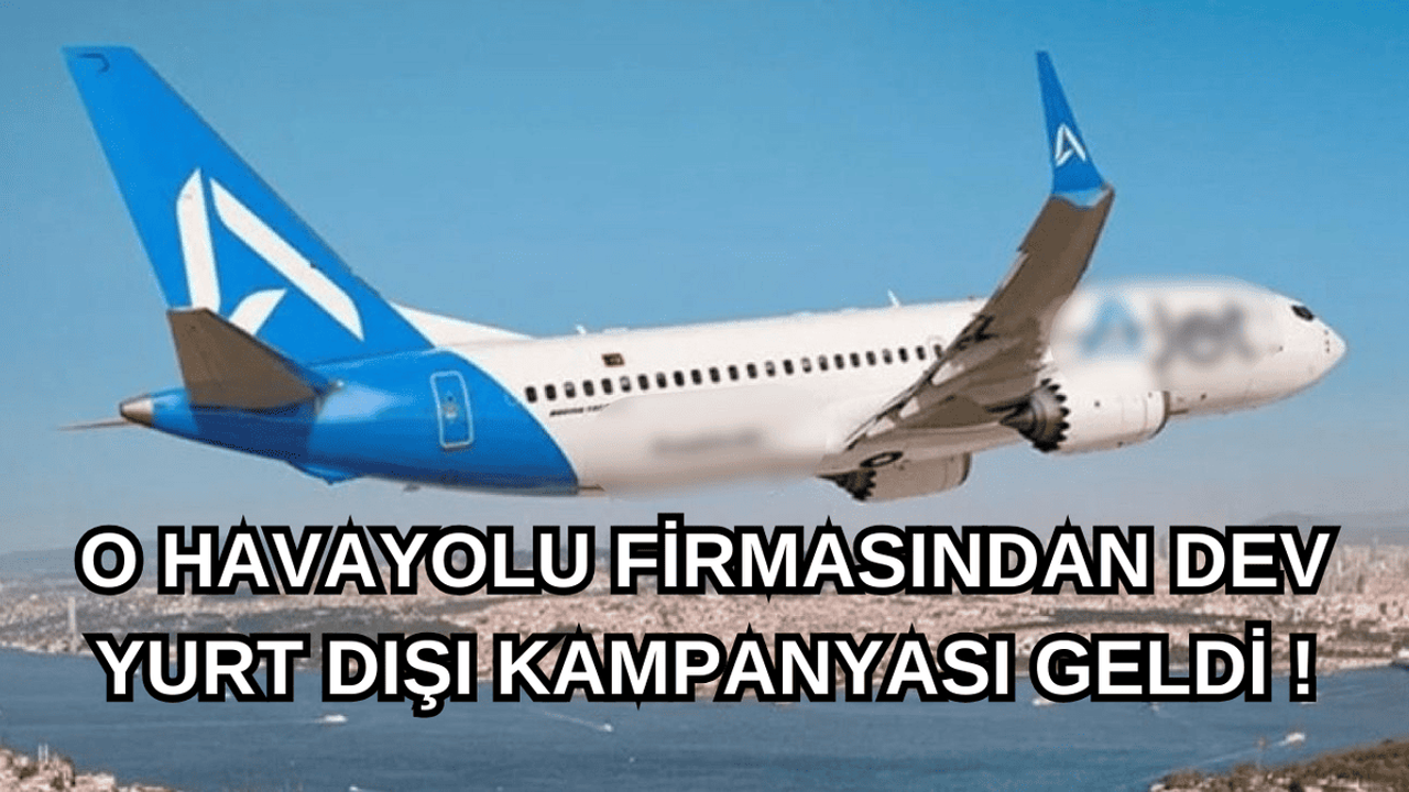 Öyle bir kampanya geldi ki, yurt dışına çıkmayan kalmayacak!
