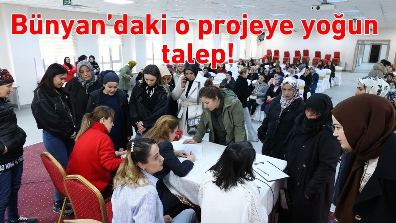 Bünyan’daki o projeye yoğun talep!