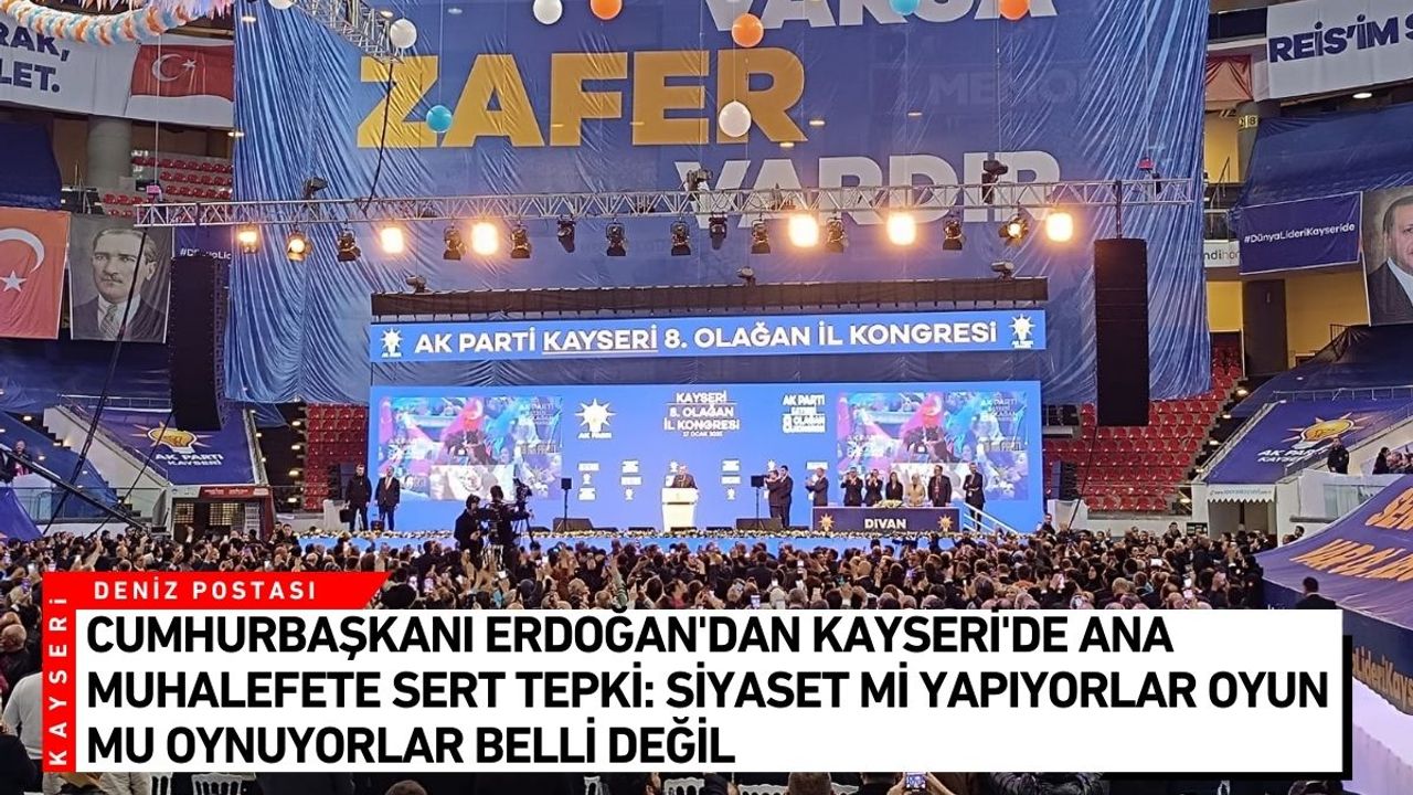 Cumhurbaşkanı Erdoğan'dan Kayseri'de ana muhalefete sert tepki: Siyaset mi yapıyorlar oyun mu oynuyorlar belli değil