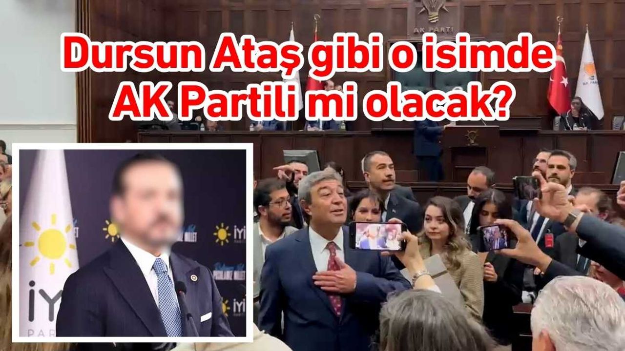 Dursun Ataş gibi o isimde AK Partili mi olacak?