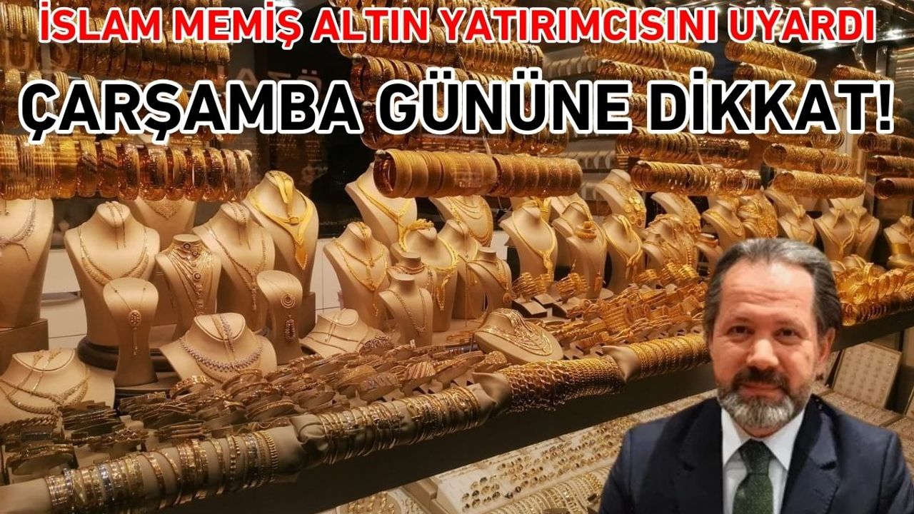 İslam Memiş altın yatırımcısını uyardı! Çarşamba gününe dikkat
