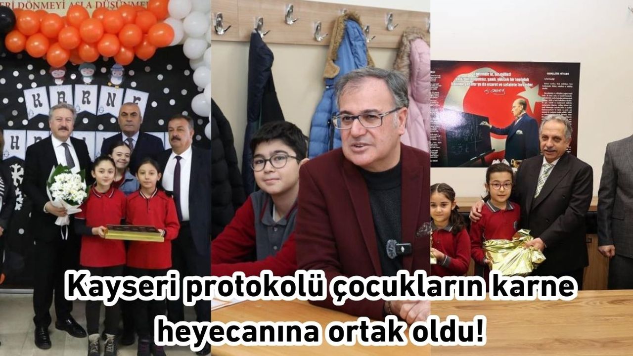Kayseri protokolü çocukların karne heyecanına ortak oldu!