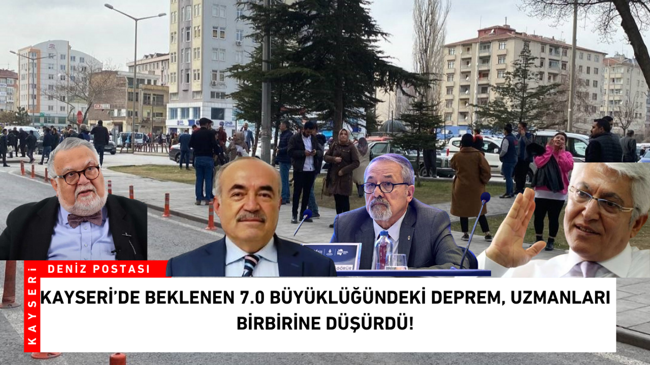 Kayseri’de beklenen 7.0 büyüklüğündeki deprem, uzmanları birbirine düşürdü!