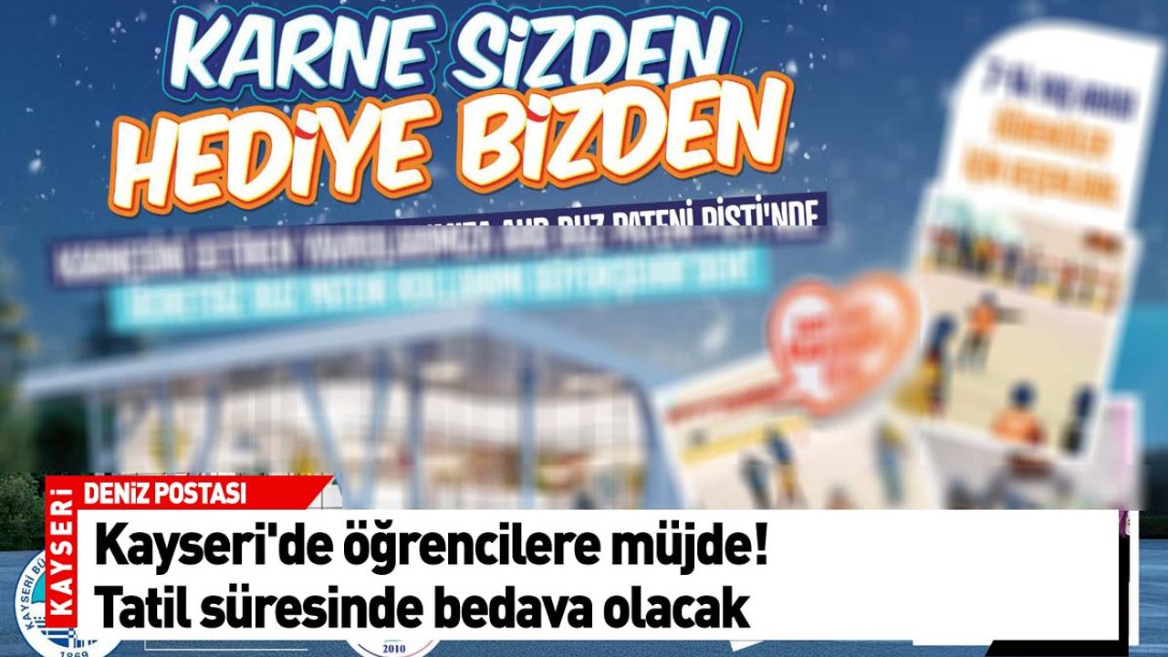 Kayseri'de öğrencilere müjde! Tatil süresinde bedava olacak