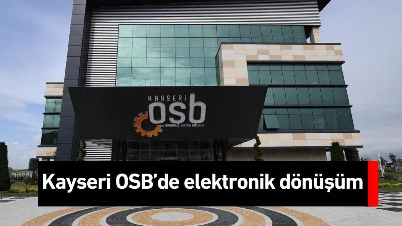 Kayseri OSB’de elektronik dönüşüm