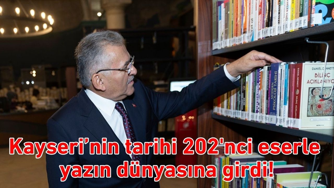 Kayseri’nin tarihi 202'nci eserle yazın dünyasına girdi!