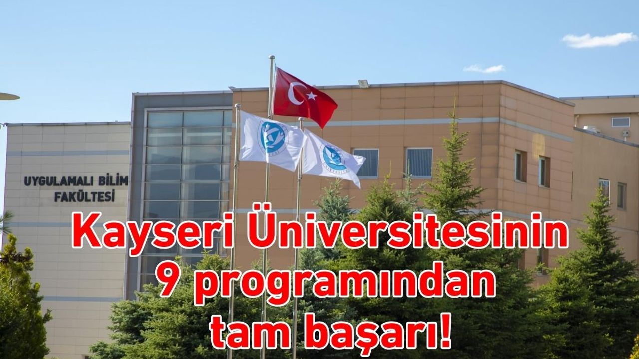 Kayseri Üniversitesinin 9 programından başarı!