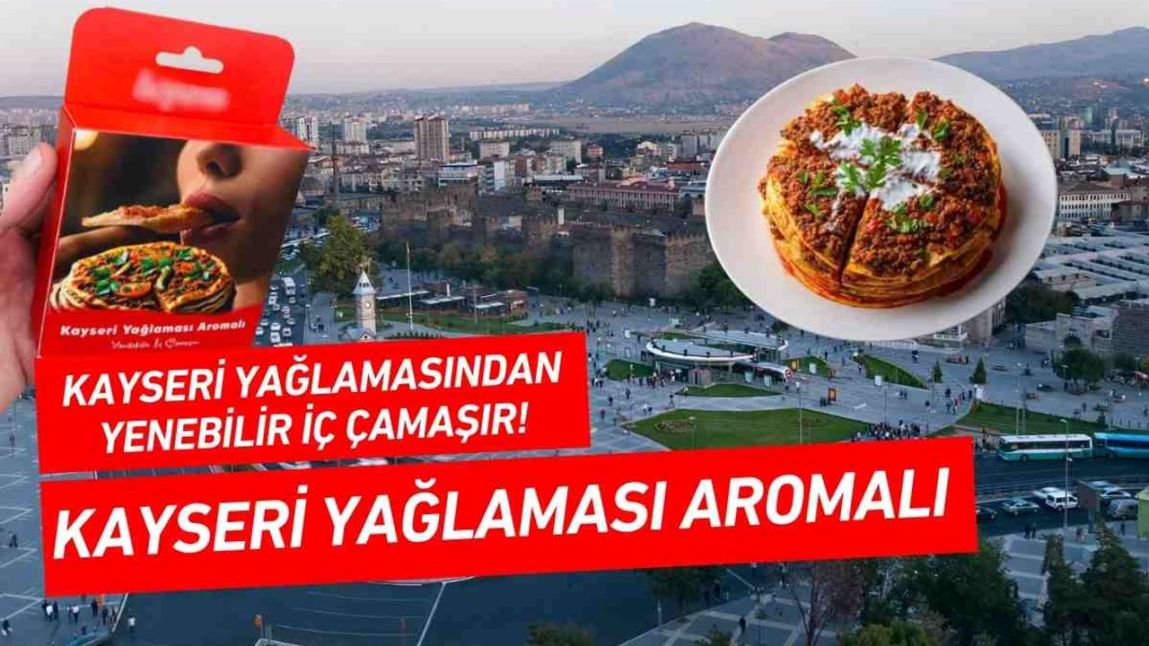 Kayseri yağlamasından yenebilir iç çamaşırı!