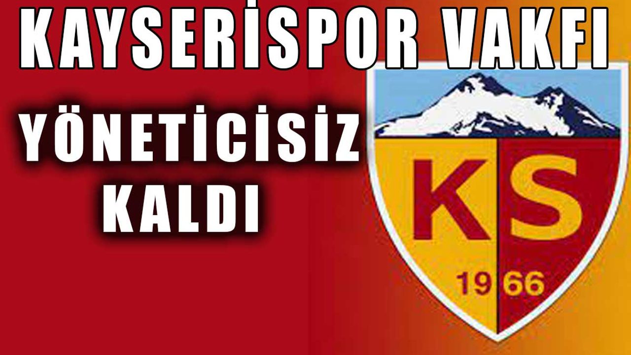 Kayserispor Vakfında Yönetici Kalmadı: Kayserispor Topal Ördek