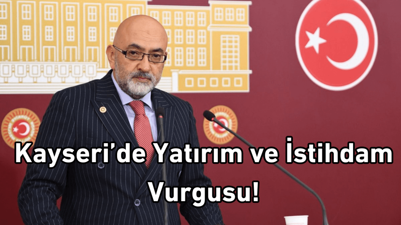 Cıngı: Kayseri yeni yatırımlarla artık boyut değiştirecek!