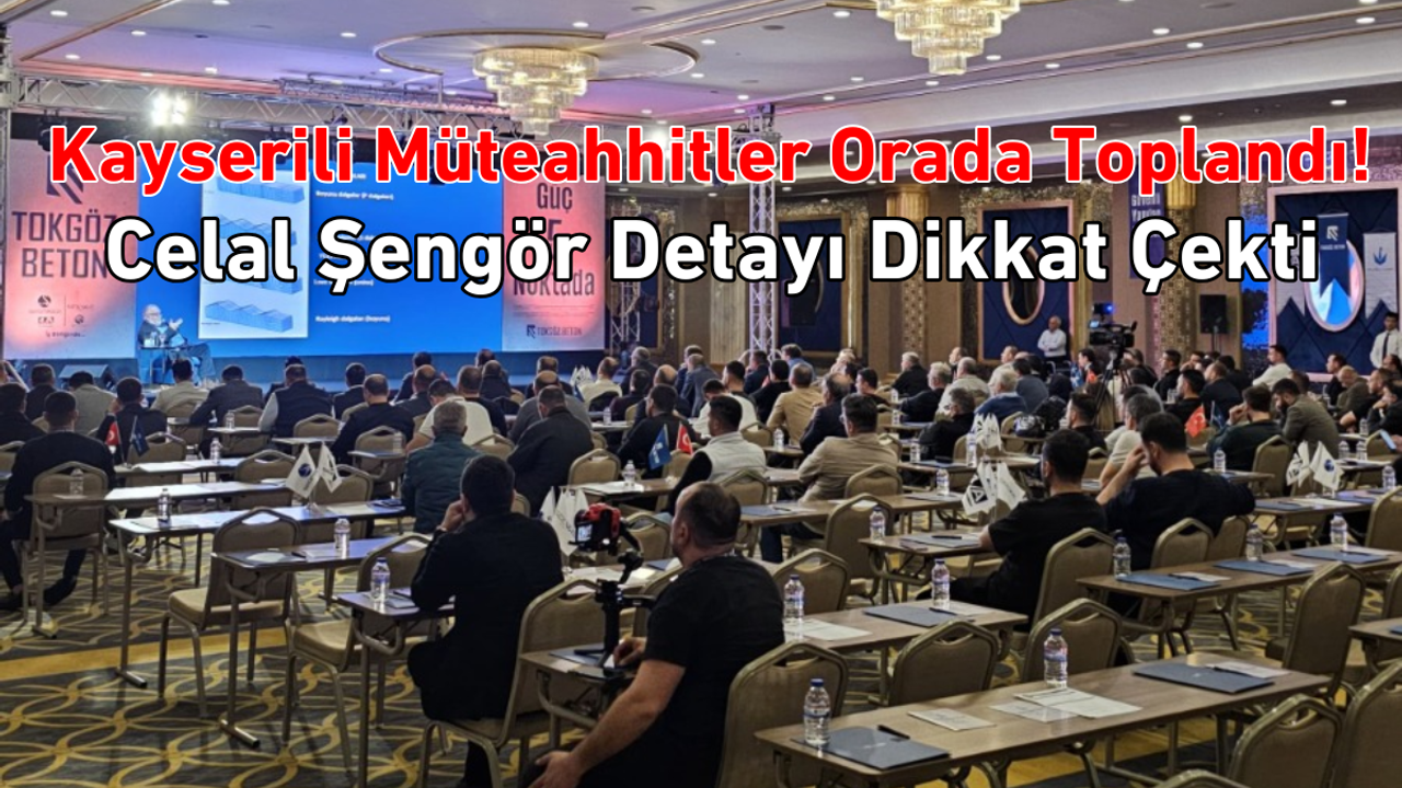 Kayserili müteahhitler orada toplandı! Celal Şengör detayı dikkat çekti!