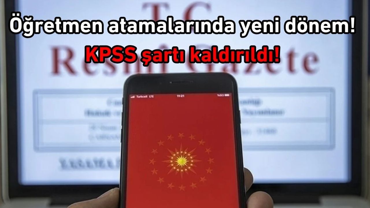 Öğretmen atamalarında yeni dönem! KPSS şartı kaldırıldı!