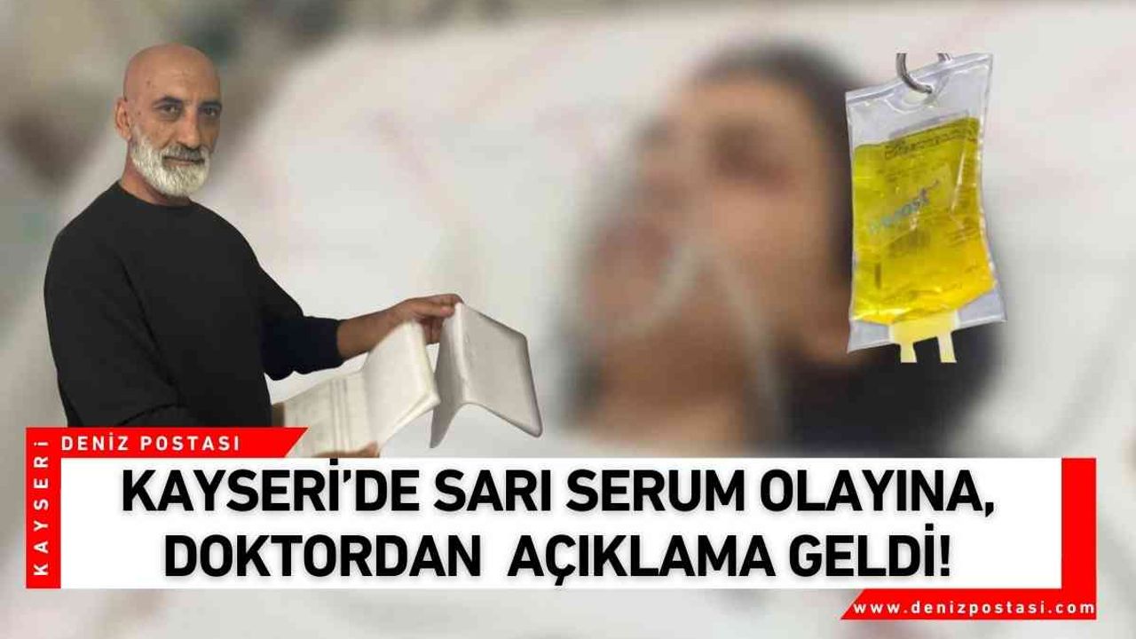 Kayseri’de Sarı serum olayına, Doktordan  açıklama geldi!