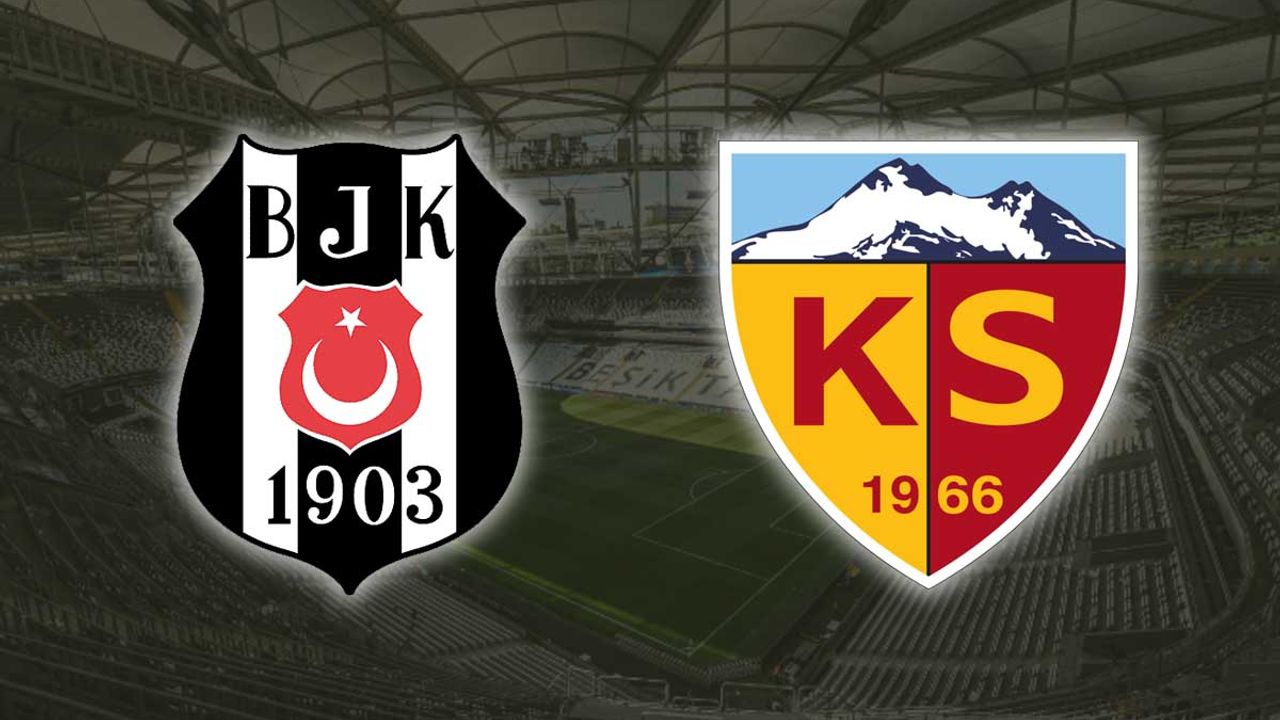 Beşiktaş-Kayserispor maçı nerede, saat kaçta, hangi kanalda?