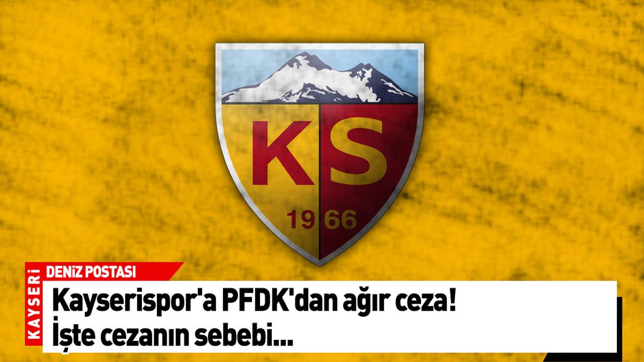 Kayserispor'a TFF'den ağır ceza!